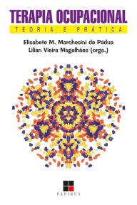 Title: Terapia ocupacional:: Teoria e prática, Author: Elisabete Matallo M. de Pádua