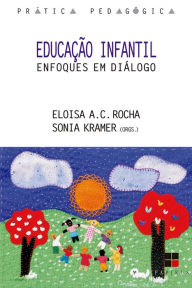 Title: Educação infantil:: Enfoques em diálogo, Author: Sonia (org.) Kramer