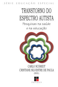 Title: Transtorno do espectro autista:: Pesquisas na saúde e na educação, Author: Carlo Schmidt
