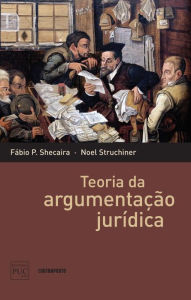 Title: Teoria da argumentação jurídica, Author: Fábio P. Shecaira