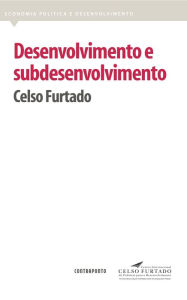 Title: Desenvolvimento e subdesenvolvimento, Author: Celso Furtado