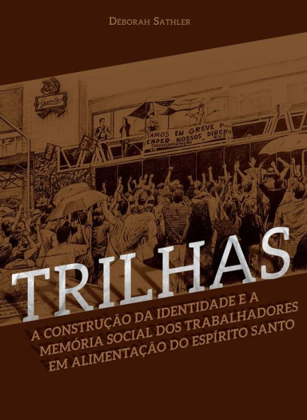 Trilhas: a construção da identidade e memória social dos trabalhadores em alimentação do ES