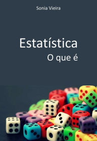 Title: Estatística - o que é, Author: Sônia Vieira