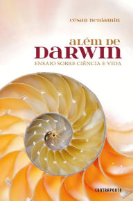 Title: Além de Darwin: Ensaio sobre ciência e vida, Author: César Benjamin