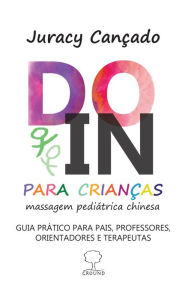 Title: DO-IN PARA CRIANÇAS: massagem pediátrica chinesa, Author: Juracy Cançado
