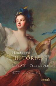 Title: Histórias - Livro V - Terpsícore, Author: Heródoto