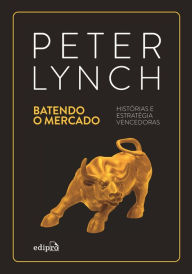 Title: Batendo o Mercado: Histórias e Estratégias Vencedoras, Author: Peter Lynch