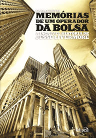 Title: Memórias de um Operador da Bolsa: A Incrível História de Jesse Livermore, Author: Edwin Lefèvre
