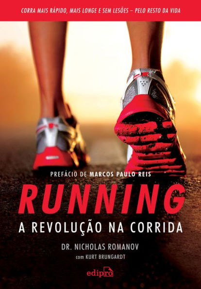 Running - A Revolução na Corrida: Como correr mais rápido, mais longe e sem lesões pelo resto da vida