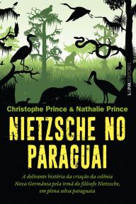 Title: Nietzsche no Paraguai, Author: Christophe Prince