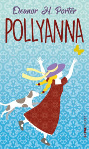 Title: Pollyanna, Author: Eleanor H. Porter