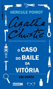 Title: O caso do Baile da Vitória: Um conto de Hercule Poirot, Author: Agatha Christie