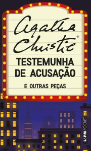 Title: Testemunha de acusação e outras peças, Author: Agatha Christie