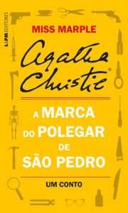 Title: A marca do polegar de São Pedro: Um conto de Miss Marple, Author: Agatha Christie