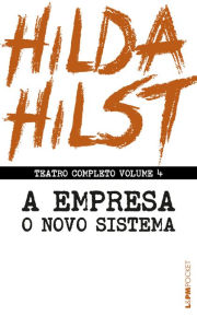 Title: Teatro completo volume 4: A empresa seguido de O novo sistema, Author: Hilda Hilst