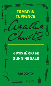 Title: O mistério de Sunningdale: Um conto de Tommy e Tuppence, Author: Agatha Christie