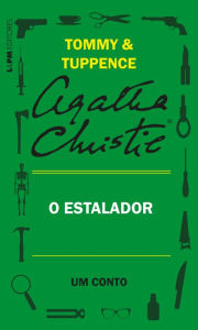 Title: O Estalador: Um conto de Tommy e Tuppence, Author: Agatha Christie