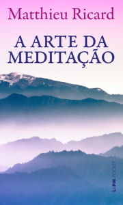 Title: A arte da meditação, Author: Matthieu Ricard