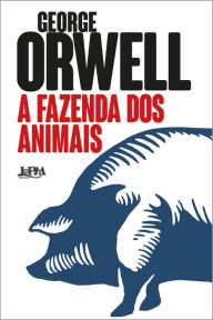 Title: A Fazenda dos Animais: Uma fábula, Author: George Orwell