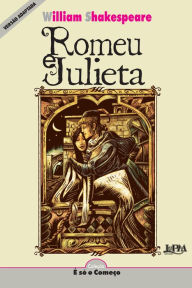 Title: Romeu e Julieta: Versão adaptada para neoleitores, Author: William Shakespeare