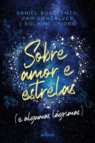 Title: Sobre amor e estrelas (e algumas lágrimas), Author: Daniel Bovolento