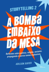 Title: Storytelling 2: A bomba embaixo da mesa, Author: Adilson Xavier