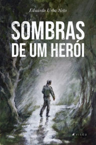 Title: Sombras de um herói, Author: Eduardo Urba Neto