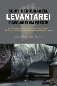 Title: Se me derrubarem, levantarei e seguirei em frente, Author: José Pereira Neto