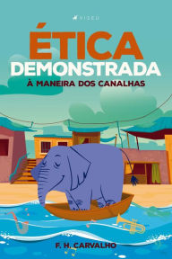 Title: Ética demonstrada à maneira dos canalhas, Author: Fábio Henrique de Carvalho