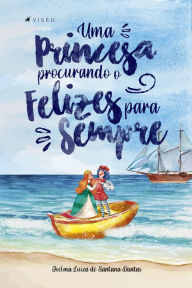 Title: Uma princesa procurando o felizes para sempre, Author: Joelma Luiza de Santana Dantas