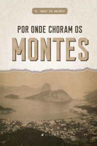 Title: Por onde choram os montes, Author: B. Graf de Macêdo