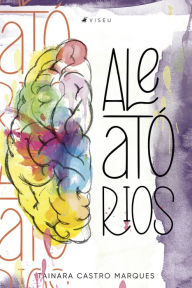 Title: Aleatórios: Entenda como quiser, Author: Tainara Castro Marques