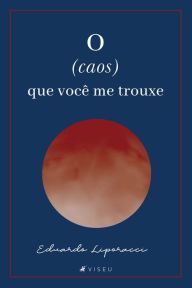 Title: O (caos) que você me trouxe, Author: Eduardo Liporacci