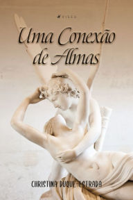 Title: Uma conexão de almas, Author: Christina Duque-Estrada