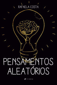 Title: Pensamentos Aleatórios, Author: Rafaela Costa