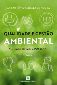 Title: Qualidade e Gestão Ambiental: Sustentabilidade e ISO 14001, Author: Luiz Antônio Abdalla de Moura