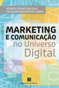 Title: Marketing e Comunicação no Universo Digital, Author: Ricardo Gomes da Silva
