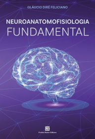 Title: Neuroanatomofisiologia Fundamental, Author: Gláucio Diré Feliciano