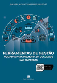 Title: Ferramentas de Gestão Voltadas para melhoria da qualidade nas empresas, Author: Raphael Augusto Parreiras Gallegos