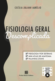 Title: Fisiologia Geral Descomplicada, Author: Cecília Juliani Aurélio