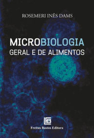 Title: Microbiologia Geral e de Alimentos, Author: Rosemeri Inês Dams
