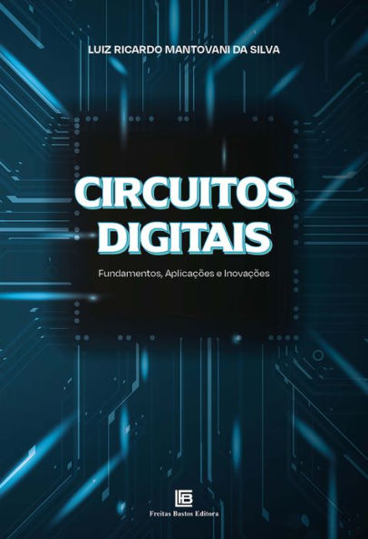 Circuitos Digitais: Fundamentos, Aplicações e Inovações