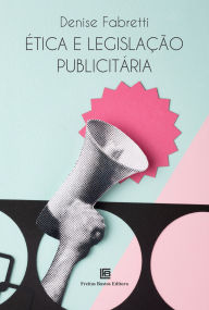 Title: Ética e Legislação Publicitária, Author: Denise Fabretti