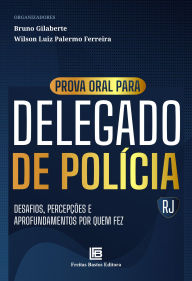 Title: Prova Oral para Delegado de Polícia-RJ: Desafios, Percepções e Aprofundamentos por Quem Fez, Author: Bruno Gilaberte