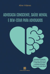 Title: Advocacia Consciente, Saúde Mental e Bem-Estar para Advogados, Author: Aline Vidanes