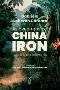Title: As aventuras da China Iron, Author: Gabriela Cabezón Cámara