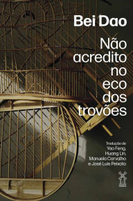 Title: Não acredito no eco dos trovões, Author: Bei Dao