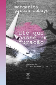 Title: Até que passe um furacão, Author: Margarita García Robayo