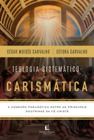 Title: Box Teologia Sistemático-Carismática: A conexão pneumática entre as principais doutrinas da fé cristã, Author: Céfora Carvalho