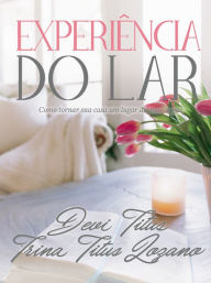 Title: Experiência do lar (Edição Memorial): Como tornar sua casa um lugar de amor e paz, Author: Devi Titus